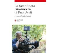 La sconfinata giovinezza di Pupi Avati - [Carthago]