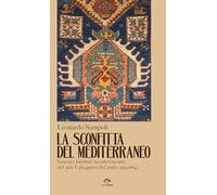 La sconfitta del Mediterraneo. Venezia e Istanbul: incontri e sco