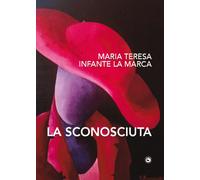 La sconosciuta [Paperback] [Nov 05, 2022] Infante La Marca, Maria Teresa