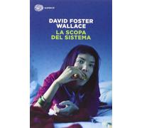 Libri Wallace David Foster - La Scopa Del Sistema