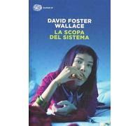 Libri Wallace David Foster - La Scopa Del Sistema