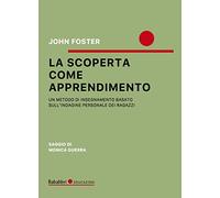 Libri Foster John - La Scoperta Come Apprendimento. Un Metodo Di Insegnamento Ba