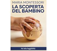 La scoperta del bambino: Edizione ad alta leggibilità - caratteri grandi