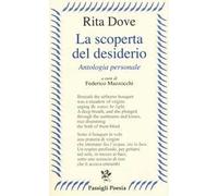 La scoperta del desiderio. Antologia personale. Testo inglese a fronte