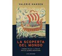 La scoperta del mondo. L'anno Mille e l'inizio della globalizzazione