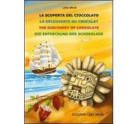 La scoperta della cioccolata. Ediz. multilingue