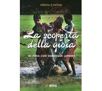La scoperta della gioia. In India con Dominique Lapierre