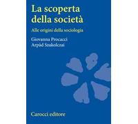 La scoperta della società. Alle origini della sociologia