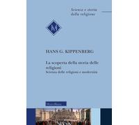 La scoperta della storia delle religioni. Scienza delle religioni e modernità [P
