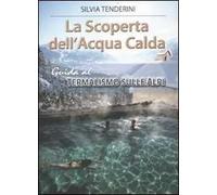 La scoperta dell'acqua calda. Guida al termalismo sulle Alpi