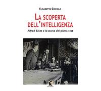 La scoperta dell'intelligenza. Alfred Binet e la storia del primo test