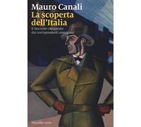 Libri Mauro Canali - La Scoperta Dell'italia. Il Fascismo Raccontato Dai Corrisp