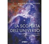 LA SCOPERTA DELL'UNIVERSO - ADERIN-POCOCK MAGGIE - Apogeo