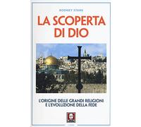 La scoperta di Dio. L'origine delle grandi religioni e l'evoluzione della fede