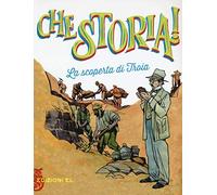La scoperta di Troia. Ediz. a colori