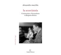 La scorciatoia. Cristianesimo e personalismo in Benjamin Britten - Macchia...