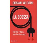 La scossa. Perché l'Italia non ha più scuse