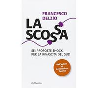 La scossa. Sei proposte shock per la rinascita del Sud
