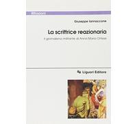 La scrittrice reazionaria. Il giornalismo militante di Anna Maria Ortese