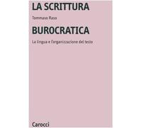 La scrittura burocratica. La lingua e l'organizzazione del testo