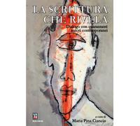 La scrittura che rivela. Dialogo con quarantatré autori contemporanei - Ci...