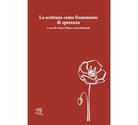 La scrittura come frammento di speranza. Testo originale a fronte