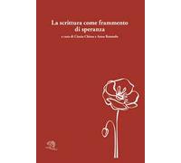 La scrittura come frammento di speranza. Testo originale a fronte