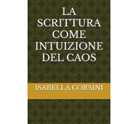 LA SCRITTURA COME INTUIZIONE DEL CAOS: 2