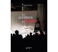 Libri Paolo Petroni - La Scrittura Del Teatro. Drammaturgia Italiana Al Passaggi