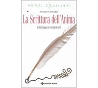 La scrittura dell'anima. Ventotto tappe per ricordarsi di sé