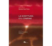La scrittura e il confine. Testi in onore Daniela Ciani Forza
