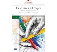 La Scrittura E Il Corpo. Riflessioni, Prospettive Teoriche E Pratiche Tra Spazi