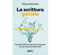 La scrittura geniale. Il potere delle parole per sviluppare la tua macchina delle idee