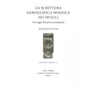 La scrittura geroglifica minoica sui sigilli. Il messaggio della glittica protoparziale