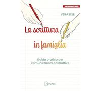 La scrittura in famiglia. Guida pratica per comunicazioni costruttive