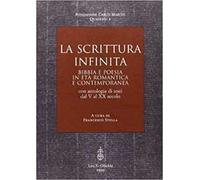La scrittura infinita. Bibbia e poesia in età romantica e contemporanea. Con antologia di testi dal V al XX secolo. Atti del Convegno (25-26 giugno 1997)
