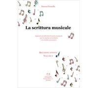 La scrittura musicale. Appunti ed attività di teoria musicale per la scuola secondaria e lo studio autonomo. Vol. 1