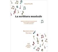 La scrittura musicale. Appunti ed attività di teoria musicale per la scuola secondaria e lo studio autonomo. Vol. 3