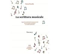 La scrittura musicale. Appunti ed attività di teoria musicale per la scuola secondaria e lo studio autonomo. Ediz. per la scuola (Vol. 3)