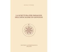 La scrittura per immagini dell'Apocalisse di Giovanni. dodici conferenze -...