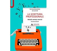 La scrittura professionale. Metodi, esempi, esercizi