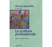 La scrittura professionale. Metodi, esempi, esercizi