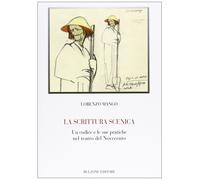 La scrittura scenica. Un codice e le sue pratiche nel teatro del Novecento [Pape
