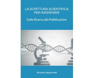 LA SCRITTURA SCIENTIFICA PER INFERMIERI: Dalla Ricerca alla Pubblicazione