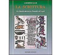 La scrittura. Un viaggio attraverso il mondo dei segni