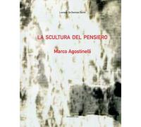 La scultura del pensiero. Marco Agostinelli