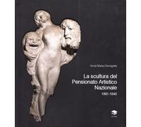 La scultura del Pensionato Artistico Nazionale 1891-1940