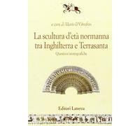 La scultura d'età normanna tra Inghilterra e Terrasanta. Questioni storiografiche