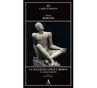 La scultura lingua morta e altri scritti