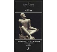 La scultura lingua morta e altri scritti